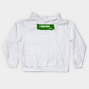 I saw that - funny karma quote Kids Hoodie